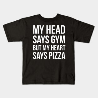 My Head Says Gym But My Heart Says Pizza Kids T-Shirt